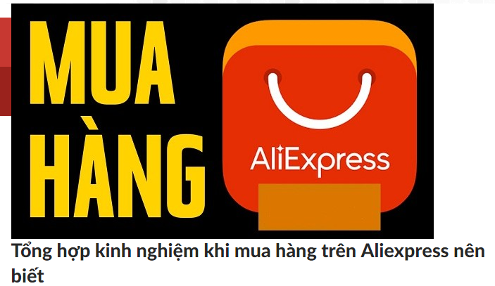 Tổng hợp kinh nghiệm khi mua hàng trên Aliexpress nên biết